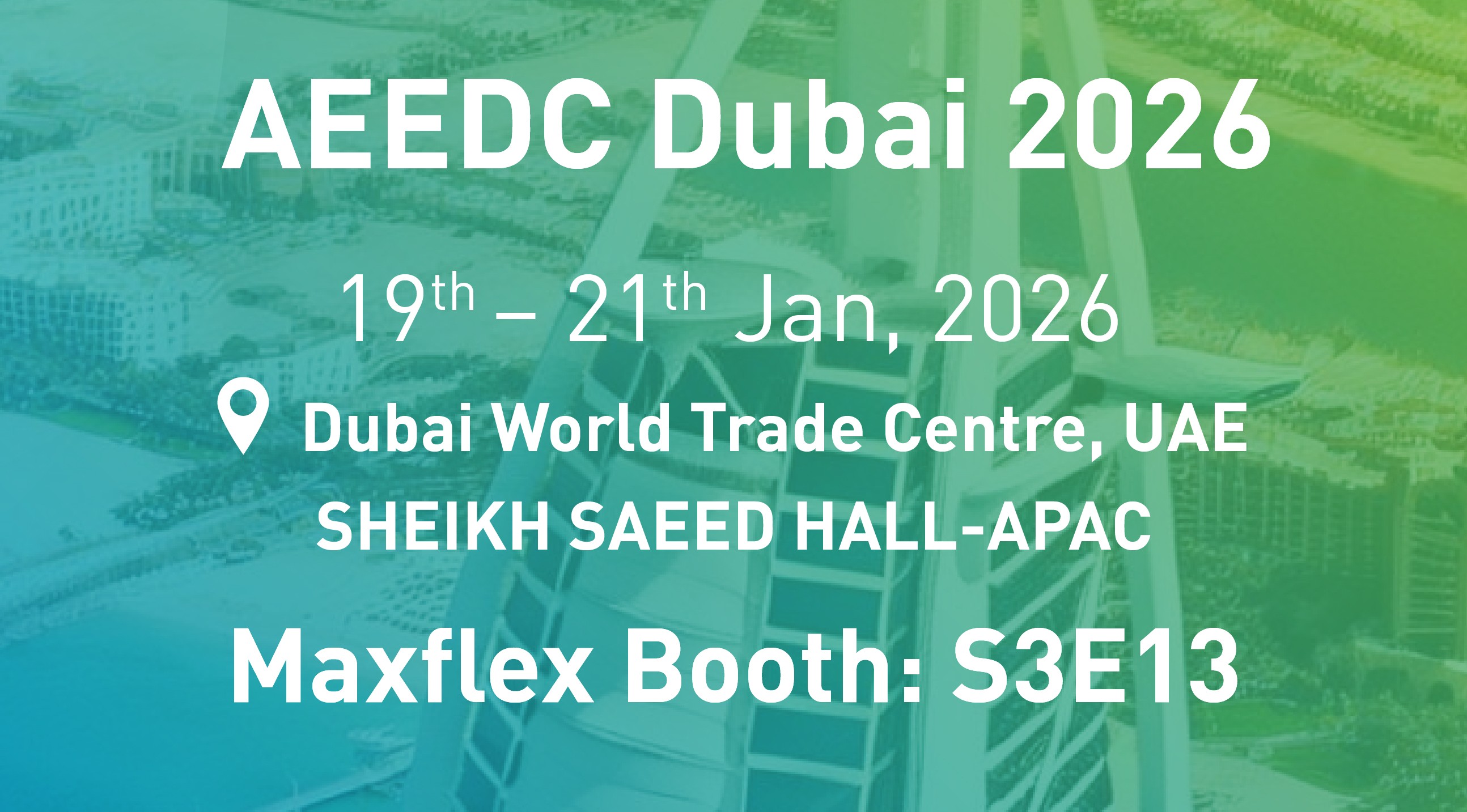 Maxflex Invites You to AEEDC Dubai 2026