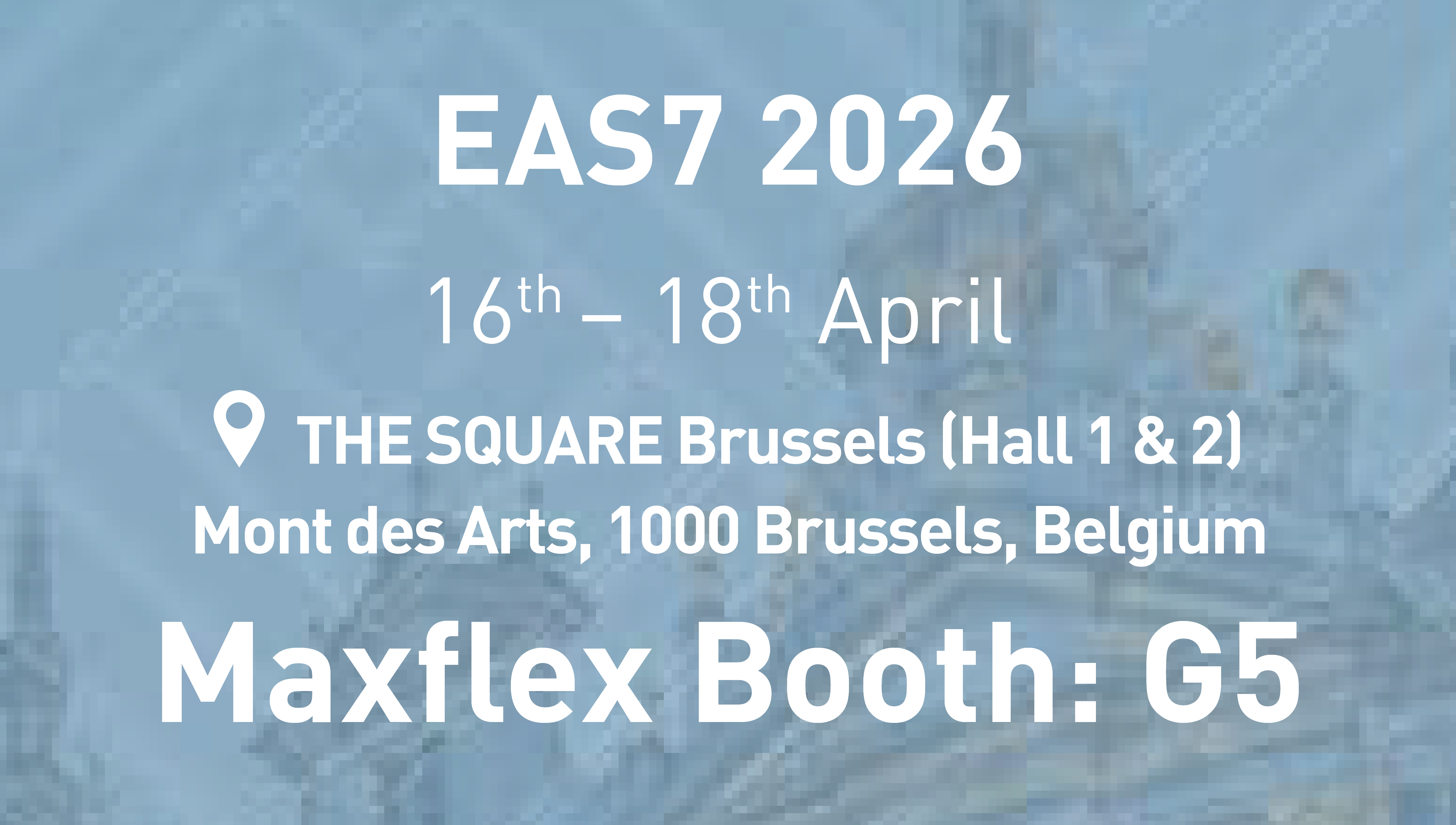 Maxflex Invites You to EAS7 2026